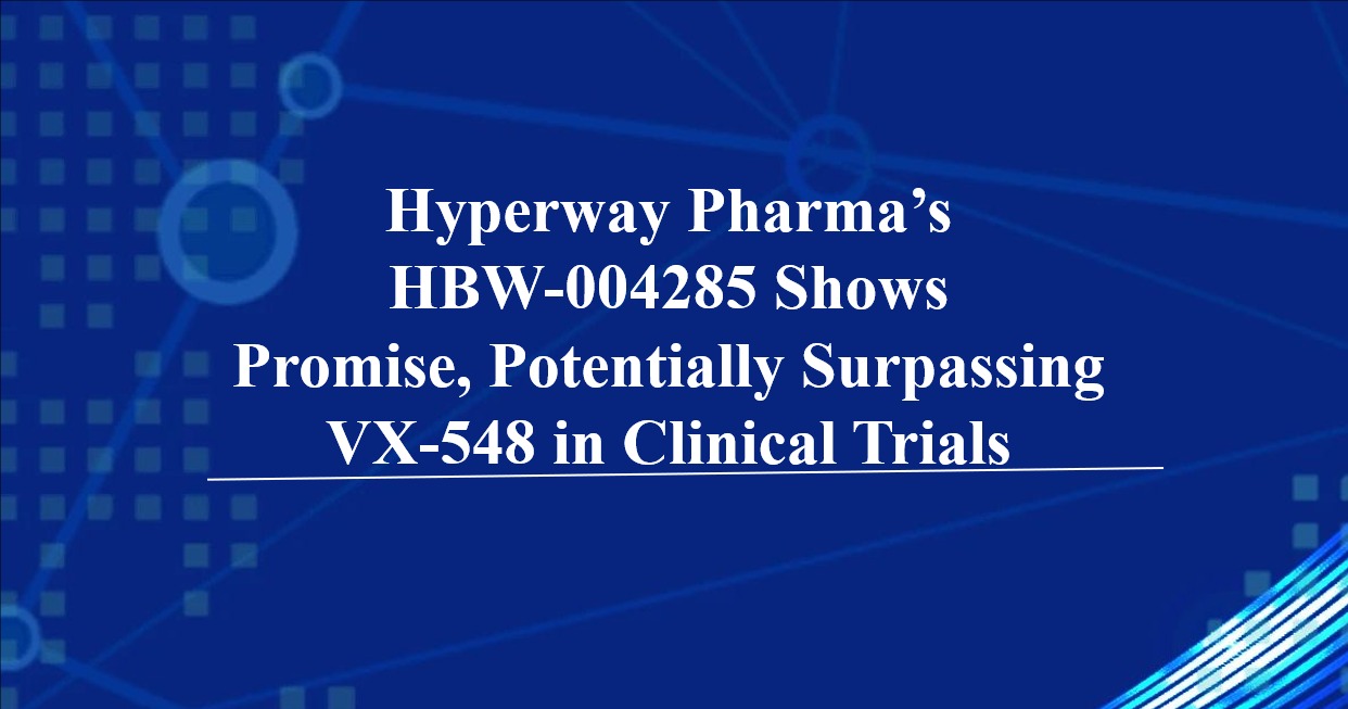 Hyperway Pharma's HBW-004285 Shows Promise, Potentially Surpassing VX-548 in Clinical Trials